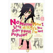 No Matter How I Look at It, It's You Guys' Fault I'm Not Popular!
